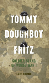 Tommy, Doughboy, Fritz (Soldier Slang of World War 1) by Emily Brewer, 9781445637839