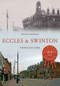 Eccles & Swinton Through Time by Steven Dickens, 9781445620947