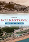 Folkestone Through the Ages by Pam Dray, 9781445653839
