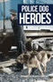 Police Dog Heroes by Michael Layton, Bill Rogerson, 9781445655475