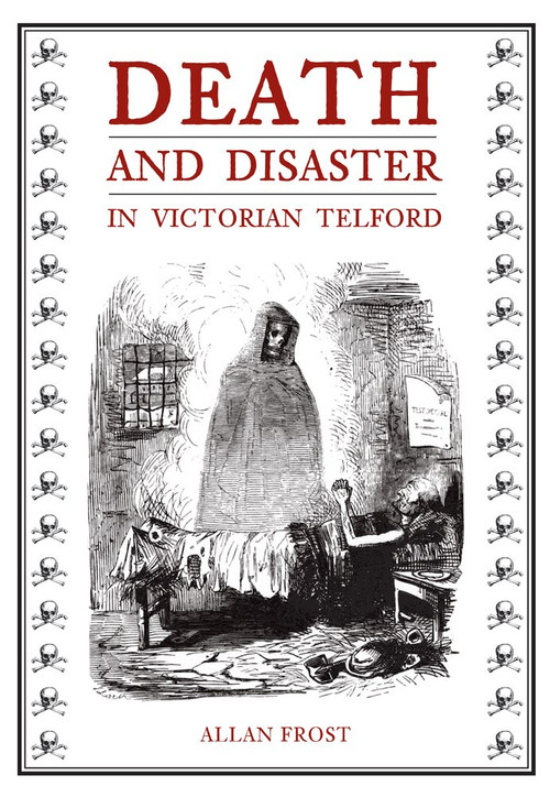 Death and Disaster in Victorian Telford by Allan Frost, 9781848683891
