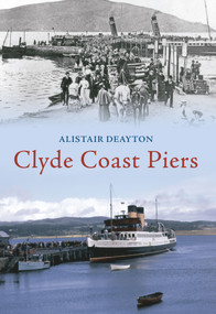 Clyde Coast Piers by Alistair Deayton, 9781848684270