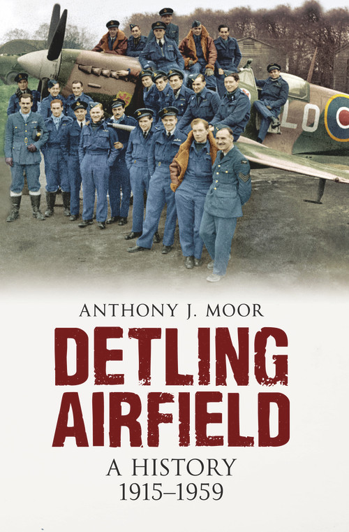 Detling Airfield (A History 1915-1959) by Anthony Moor, 9781445603469