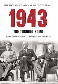 1943 The Second World War in Photographs (The Turning Point) by John Christopher, Campbell McCutcheon, 9781445622132