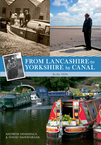 From Lancashire to Yorkshire by Canal (in the 1950s) by Andrew Hemmings, David Swidenbank, 9781445603414