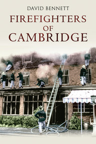 Firefighters of Cambridge by David Bennett, 9781848689541