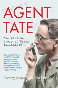 Agent TATE (The Wartime Story of Harry Williamson) by Tommy Jonason, Simon Olsson, 9781445604817