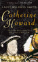 Catherine Howard (The Queen Whose Adulteries Made a Fool of Henry VIII) by Lacey Baldwin-Smith, 9781848685215