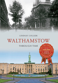 Walthamstow Through Time by Lindsay Collier, 9781445621791