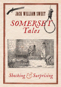 Somerset Tales by Jack William Sweet, 9781445606514
