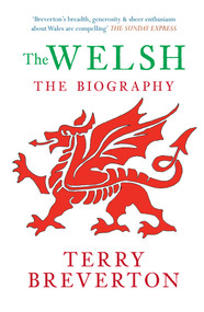 The Welsh The Biography by Terry Breverton, 9781445608082