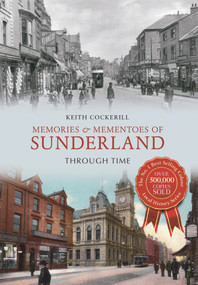Memories & Mementoes of Sunderland Through Time by Keith Cockerill, 9781445602165