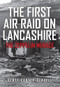 The First Air Raid on Lancashire (The Zeppelin Menace) by Scott Carter-Clavell, 9781445663425