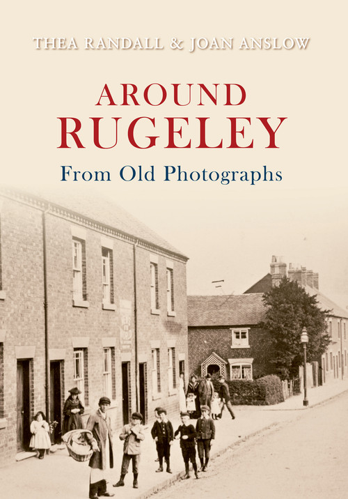 Around Rugeley from Old Photographs by Joan Anslow, 9781848685000