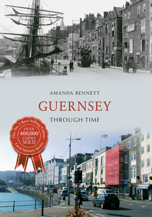 Guernsey Through Time by Amanda Bennett, 9781445634883