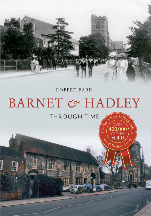 Barnet & Hadley Through Time by Robert Bard, 9781445610931