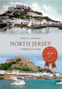 North Jersey Through Time by Keith E. Morgan, 9781445614014