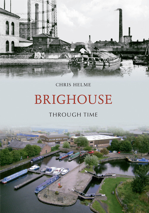 Brighouse Through Time by Chris Helme, 9781848689756
