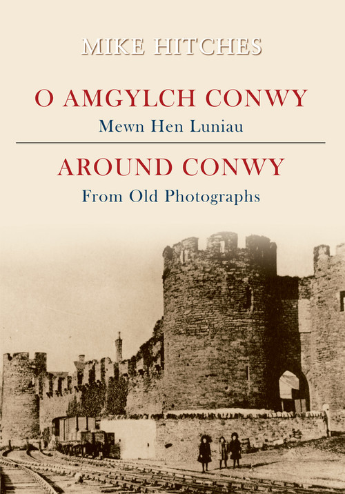 Around Conwy from Old Photographs by Mike Hitches, 9781848684034