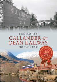 Callander & Oban Railway Through Time by Ewan Crawford, 9781445614052