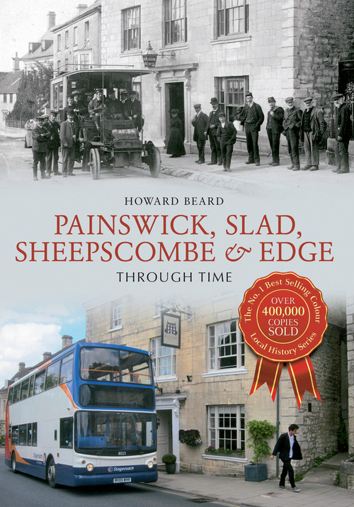 Painswick, Slad, Sheepscombe & Edge Through Time by Howard Beard, 9781848680517
