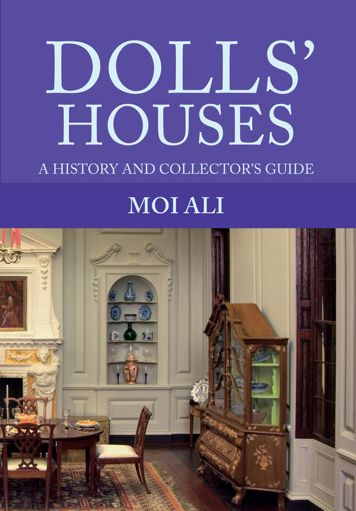 Dolls' Houses (A History and Collector's Guide) by Moi Ali, 9781445653457