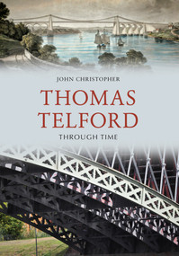 Thomas Telford Through Time by John Christopher, 9781445657813