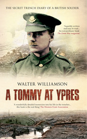 A Tommy at Ypres (Walter's War - The Diary and Letters of Walter Williamson) by Doreen Priddey, Walter Williamson, 9781445613680