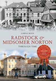 Radstock & Midsomer Norton Through Time (Through Time) by Lorna Boyd, 9781445615271