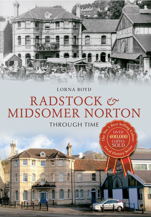 Radstock & Midsomer Norton Through Time (Through Time) by Lorna Boyd, 9781445615271