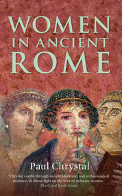 Women in Ancient Rome by Paul Chrystal, 9781445643762