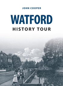 Watford History Tour by John Cooper, 9781445657776