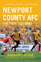 Newport County AFC The First 100 Years by Andrew Taylor, John Aldridge, 9781445660424