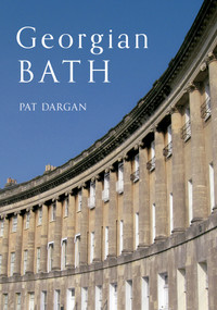 Georgian Bath by Pat Dargan, 9781445609591