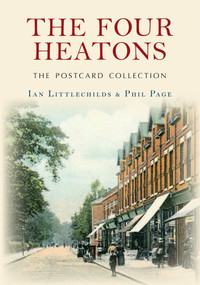 The Four Heatons The Postcard Collection by Ian Littlechilds, Phil Page, 9781445645773