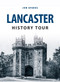 Lancaster History Tour by Jon Sparks, 9781445648545