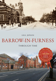Barrow-in-Furness Through Time by Gill Jepson, 9781445659107
