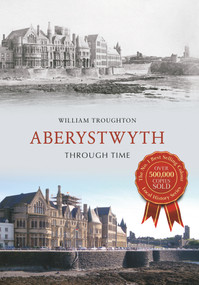 Aberystwyth Through Time by William Troughton, 9781848687479