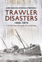 Trawler Disasters 1946-1975 by Patricia O'Driscoll, John Nicklin, 9781848688414
