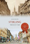 Stirling Through Time by Jack Gillon, 9781445657950