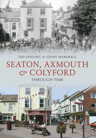 Seaton, Axmouth & Colyford Through Time by Ted Gosling, Geoff Marshall, 9781445601274