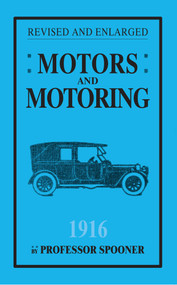 Motors and Motoring 1916 by Henry Spooner, 9781445644554