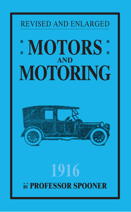 Motors and Motoring 1916 by Henry Spooner, 9781445644554