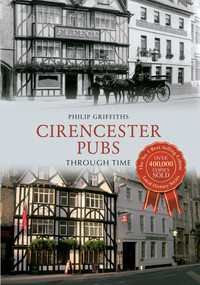 Cirencester Pubs Through Time by Philip Griffiths, 9781445617060