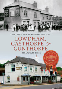 Lowdham, Caythorpe & Gunthorpe Through Time by Lowdham Local History Society, 9781445608365