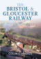 The Bristol & Gloucester Railway by Colin Maggs, 9781445602608