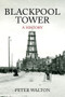 Blackpool Tower A History (A History) by Peter Walton, 9781445644981
