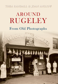 Around Rugeley from Old Photographs A Further Selection by Joan Anslow, 9781848685024