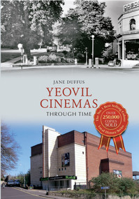 Yeovil Cinemas Through Time by Jane Duffus, 9781445609485