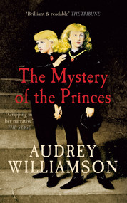 The Mystery of the Princes by Audrey Williamson, 9781848683211
